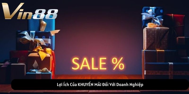 Lợi Ích Của KHUYẾN MÃI Đối Với Doanh Nghiệp